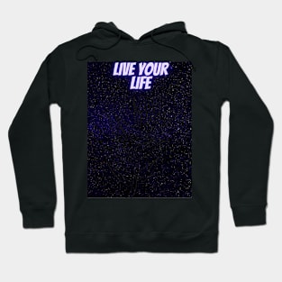 Live your Life Hoodie